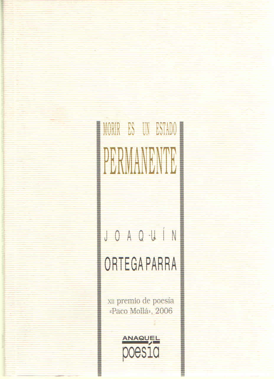 MORIR ES UN ESTADO PERMANENTE. Joaquin Ortega Parra.