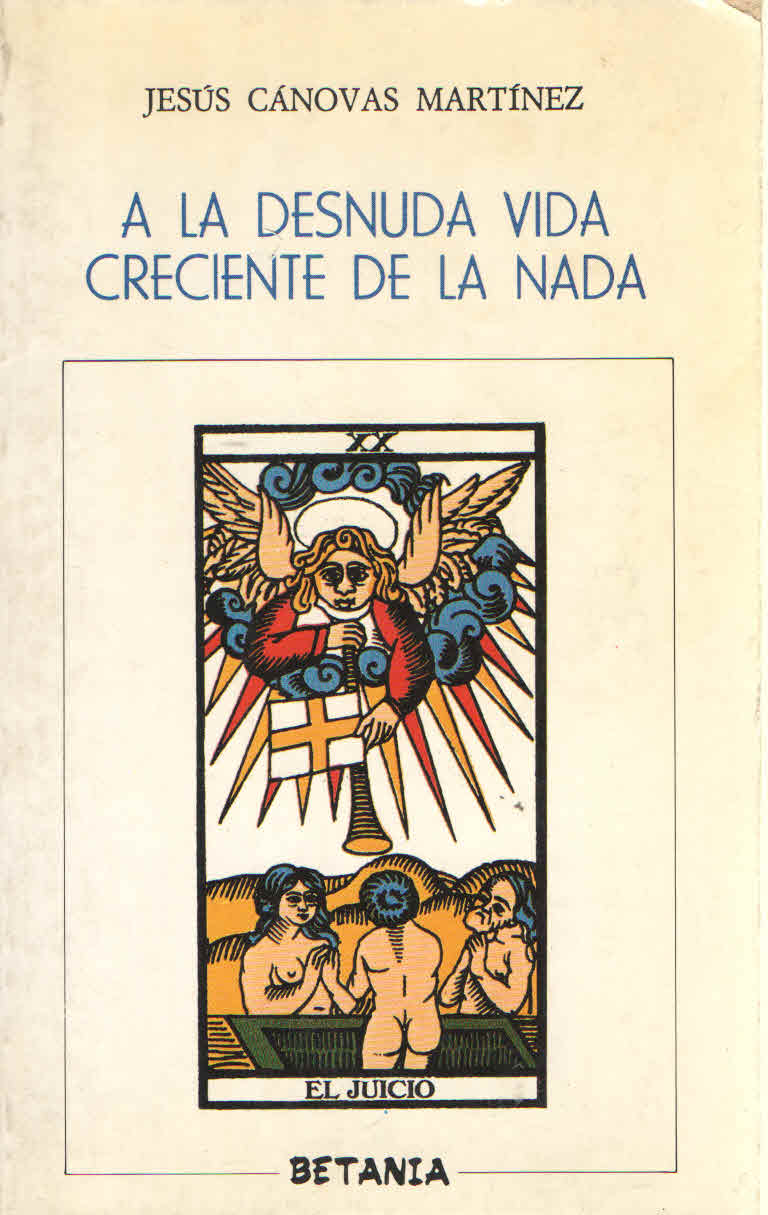 A LA DESNUDA VIDA CRECIENTE DE LA NADA. Jesus Canovas Martinez