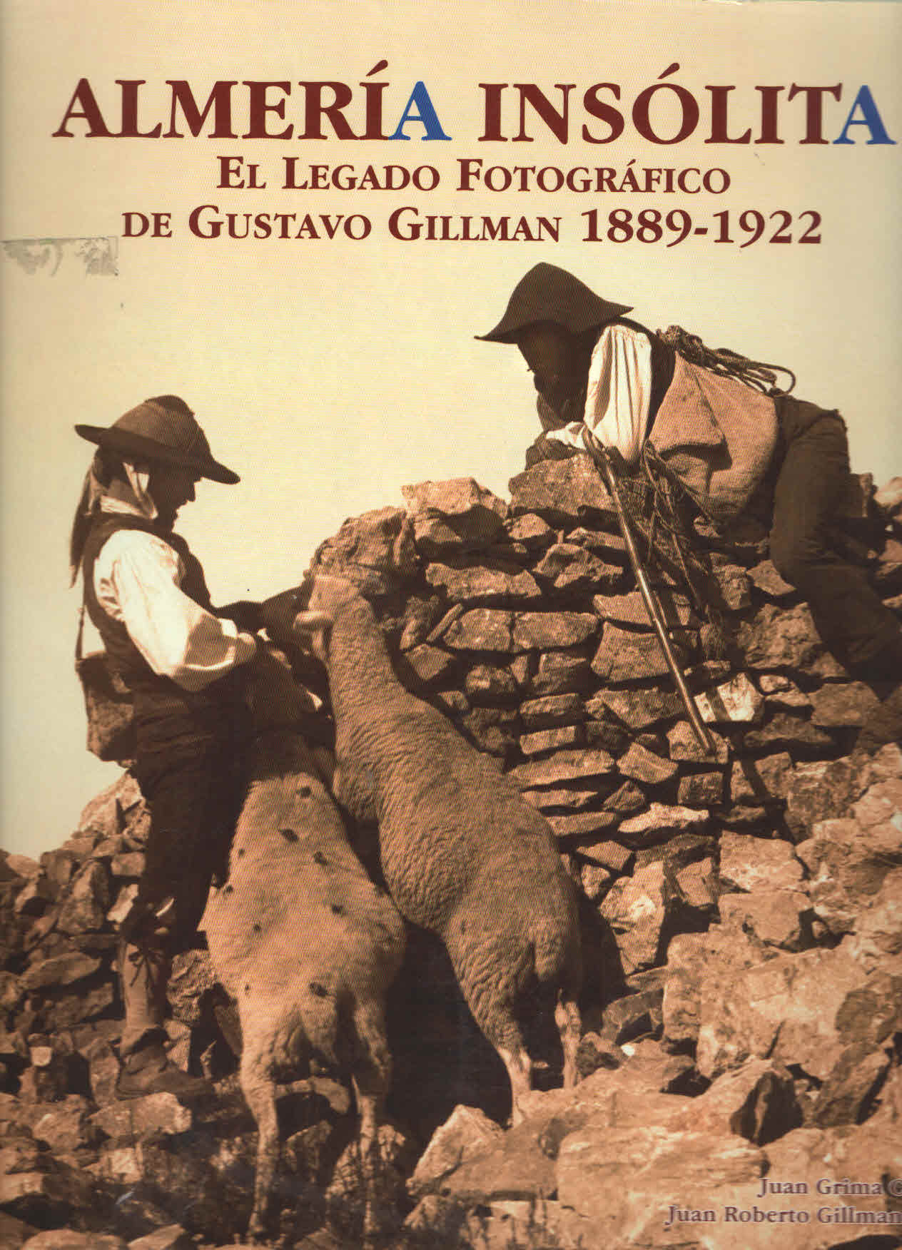 ALMERIA INSOLITA. EL LEGADO FOTOGRAFICO DE GUSTAVO GILLMAN 1889-1922.